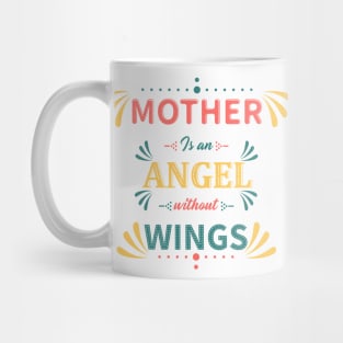 Mother is an angel without wings Mug